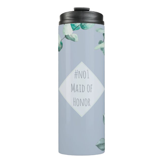 Maid of Honor Dusty Blue Eucalyptus Personalized Thermal Tumbler (Front)