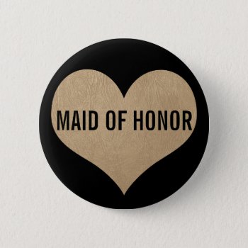 Maid Of Honor Leather Texture Gold Heart Button by OakStreetPress at Zazzle