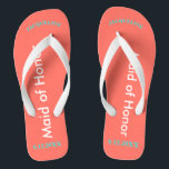 Maid of Honor NAME Coral Flip Flops<br><div class="desc">Bright seashore coral with Maid of Honor written in white text and Name and Date of Wedding in turquoise blue.  Pretty beach destination flip flops as part of the wedding party favors.  Original designs by TamiraZDesigns.</div>