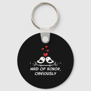 Maid Of Honor Obviously Best Woman Bridesmaid Best Keychain