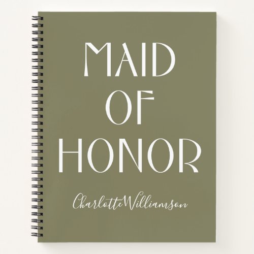Maid of Honor Olive Green Typography Name Wedding Notebook