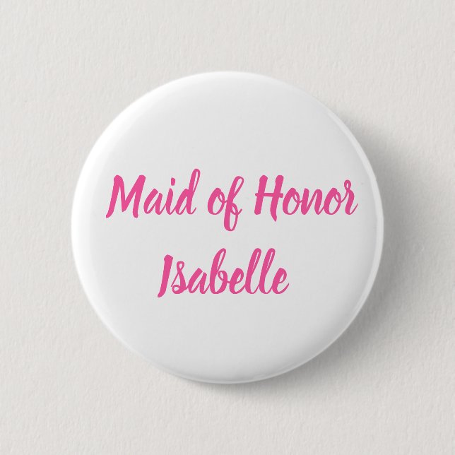 Maid of Honor pink Custom Name Gifts Wedding Button (Front)