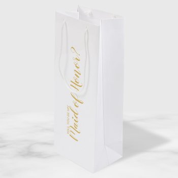 Maid Of Honor Proposal Modern Script Gold Wine Gift Bag by manadesignco at Zazzle