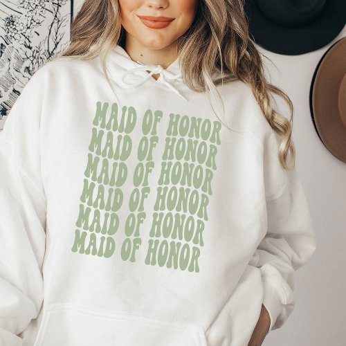 Maid of Honor Sage Green Matching Bridal Party Hoodie
