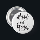 Maid of Honor| Script Style Custom Wedding Button<br><div class="desc">A little something for your ultra special Maid of Honor. Have her happy to stand by your side on your special day of matrimony with this unique item. It features the words "Maid of Honor" in an elegant script style text. Underneath this is a spot for a custom name or...</div>