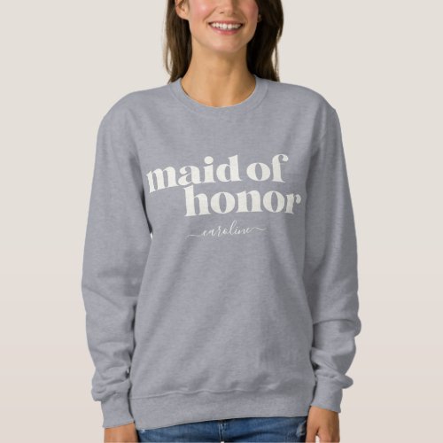 Maid of Honor Simple Minimalist Modern Name  Sweatshirt
