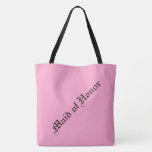 Maid of Honor Tote Bag<br><div class="desc">Custom Tote Bag for Maid of Honor (or custom). *change background and/or font color,  font,  2 styles,  2 sizes.</div>