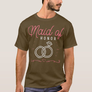 Maid Of Honor Wedding Bridal Shower Marriage Women T-Shirt