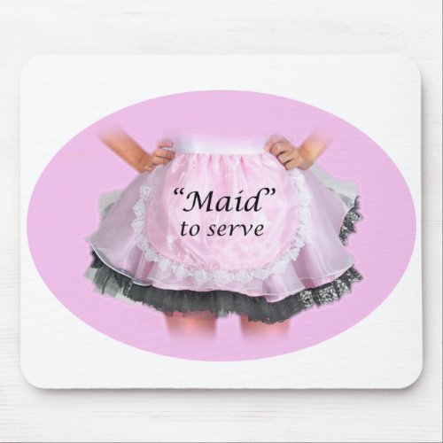 Maid to Serve Mouse Pad