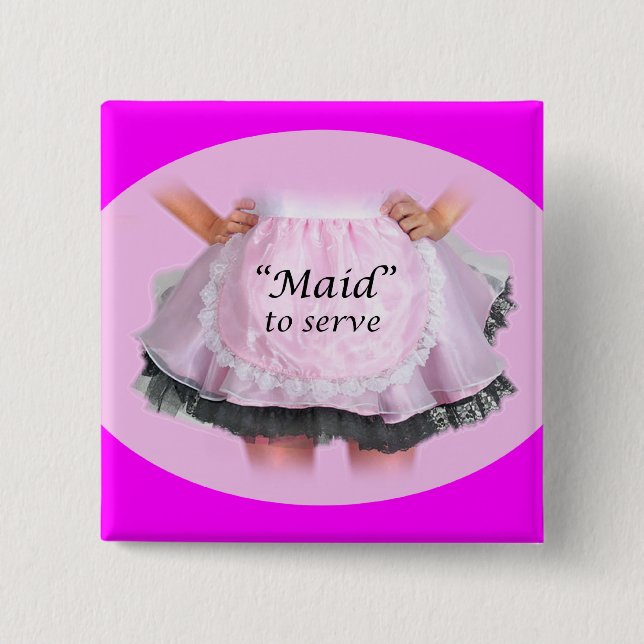 Maid to Serve Pinback Button (Front)