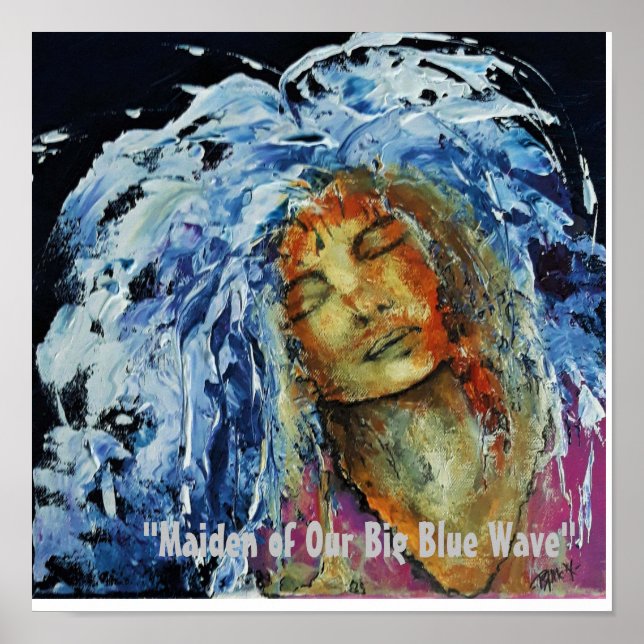 "Maiden Of Our Big Blue Wave" Poster (Front)