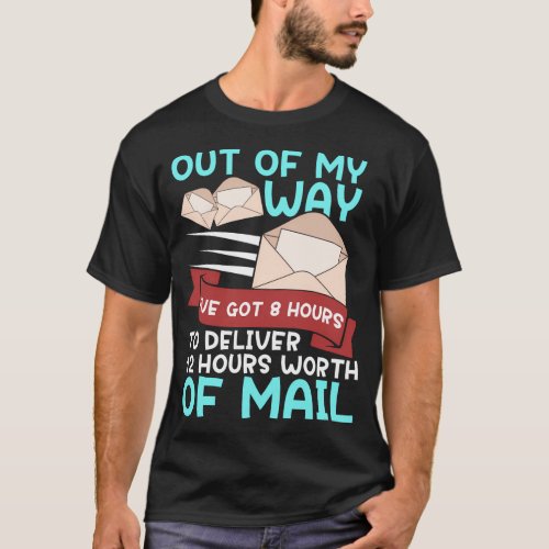 Mail Carrier 12 Hours Of Mail Wo T_Shirt