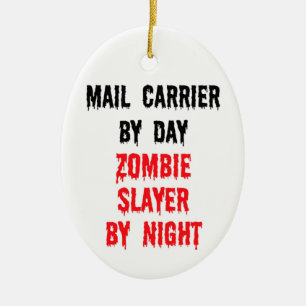 Mail Carrier By Day Zombie Slayer By Night Ceramic Ornament