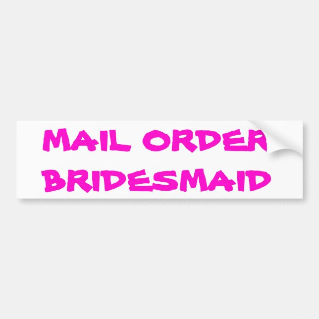 Mail Order Bridesmaid Bumper Sticker (Front)