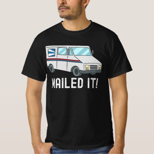 Mailed It Truck Postal Worker T_Shirt