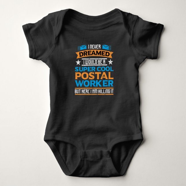 Mailman Super Cool Postal Worker I Never Dreamed I Baby Bodysuit (Front)