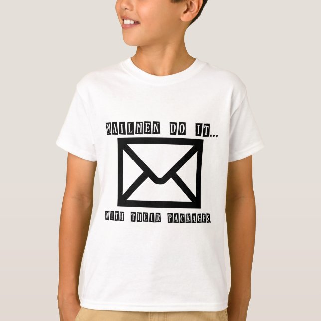 Mailmen Do It... With Their Packages. T-Shirt (Front)