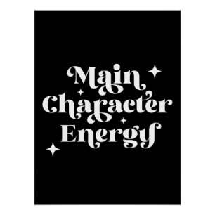 Main Character Energy  Poster