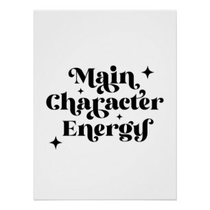 Main Character Energy Poster