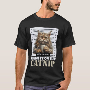Maine Coon BLAME IT ON THE CATNIP Funny Maine Coon T-Shirt