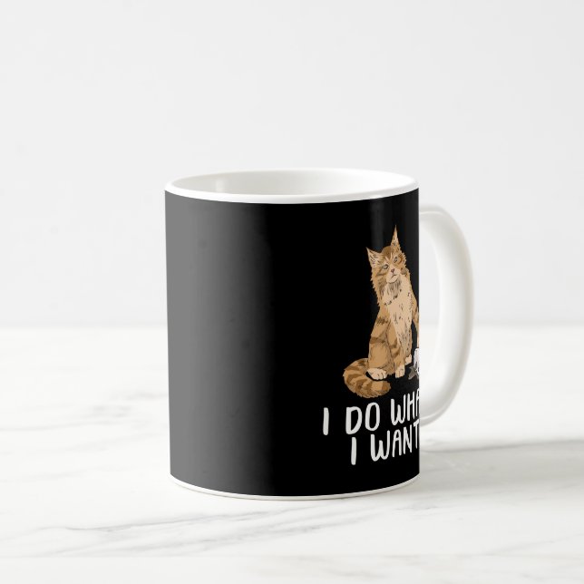 Maine Coon Cat Gifts I Do What I Want Maine Coon Coffee Mug (Front Right)