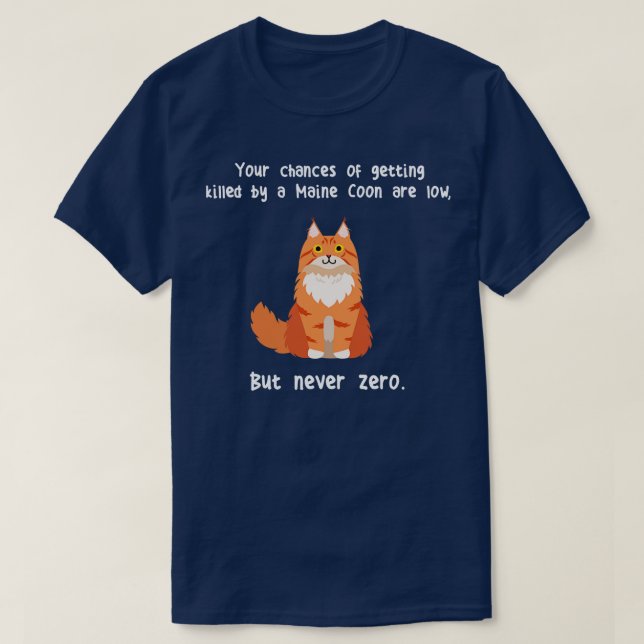Maine Coon Cat Never Zero T-Shirt (Design Front)
