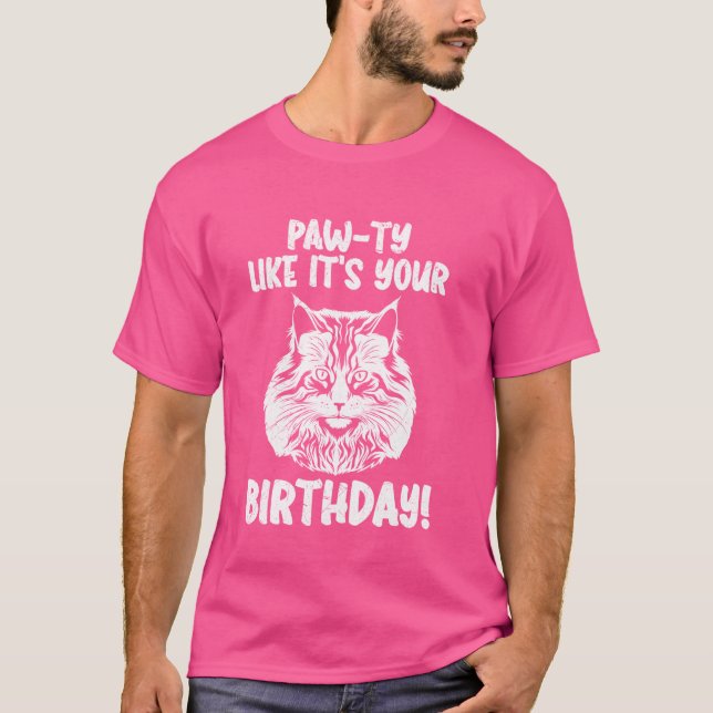 Maine Coon Daddy PAW-TY LIKE IT'S YOUR BIRTHDAY! B T-Shirt (Front)