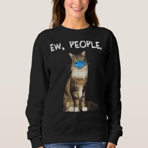 Maine Coon Ew People  Cat Wearing Face Mask Sweatshirt