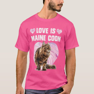 Maine Coon Lovers LOVE IS MAINE COON Cats Mom T-Shirt