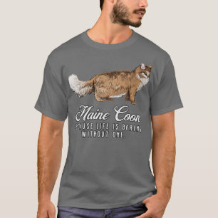 Maine Coon Mom Life Is Boring Without One Gift T-Shirt