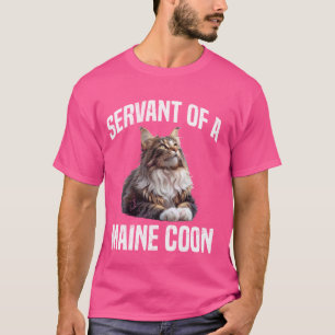 Maine Coon SERVANT OF A MAINE COON Cat Owner Funny T-Shirt