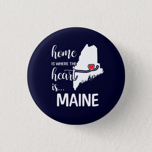 Maine home is where the heart is button