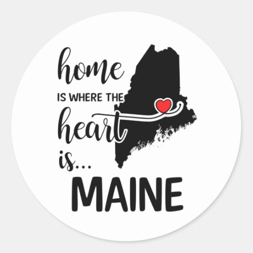 Maine home is where the heart is classic round sticker