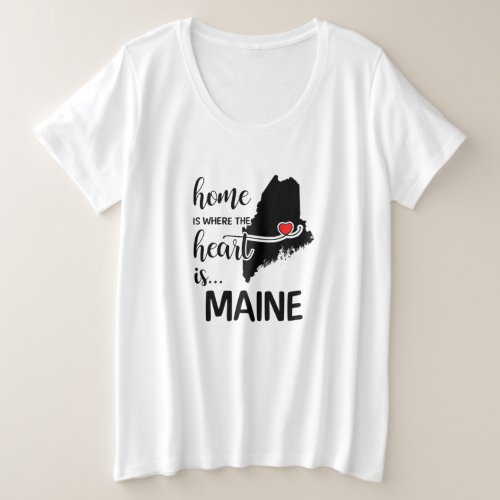 Maine home is where the heart is plus size T_Shirt