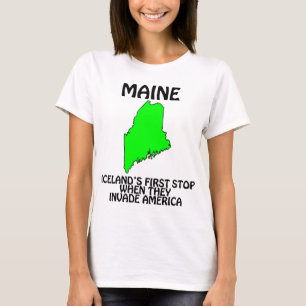 Maine - Iceland's First Stop When They Invade USA T-Shirt