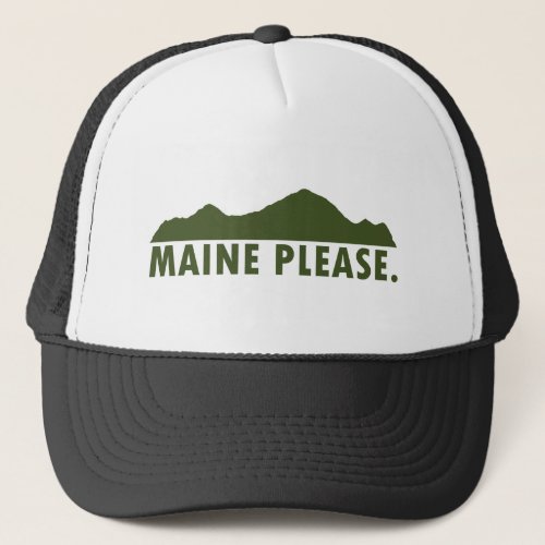 Maine Please Trucker Hat