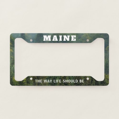 Maine State Motto The Way Life Should Be License Plate Frame