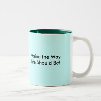 Maine the Way Life Should Be!, Maine the Way Li... Two-Tone Coffee Mug