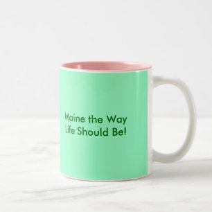 Maine the Way Life Should Be!, Maine the Way Li... Two-Tone Coffee Mug