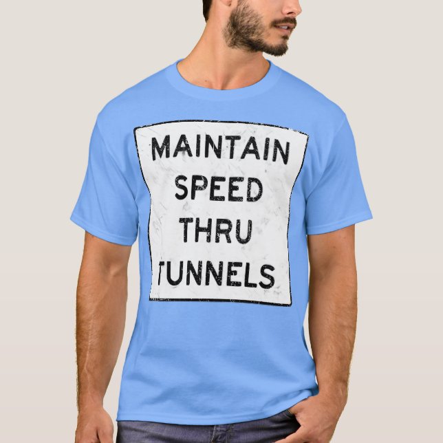 Maintain Speed Through Tunnel-Photoroom T-Shirt (Front)