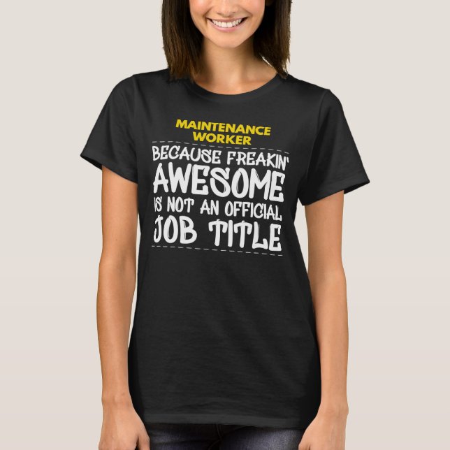 Maintenance Worker Because Freakin Awesome Is Not  T-Shirt (Front)