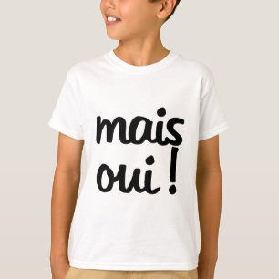 Mais Oui! French Expression T-Shirt