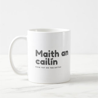 Maith an cailín now put on the kettle coffee mug