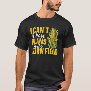 Maize Farming Corn Agriculture for a Sweetcorn Far T-Shirt