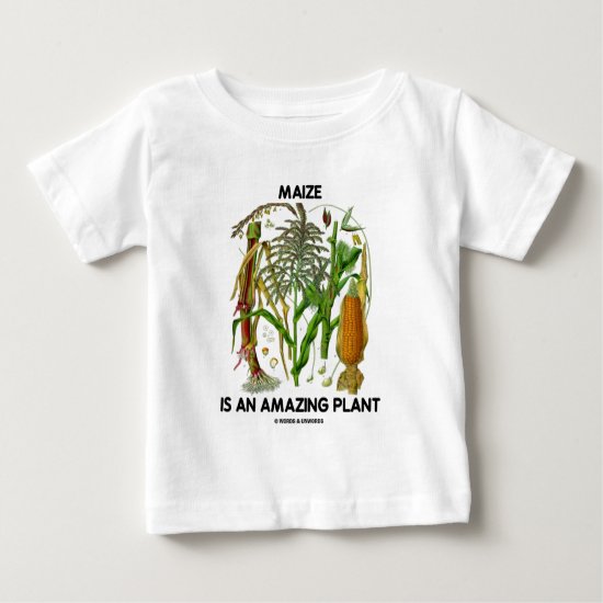 Maize Is An Amazing Plant (Food For Thought) Baby T-Shirt