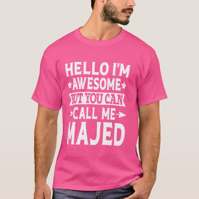 Majed Funny First Name Hello I'm Awesome Call Me M T-Shirt (Front)
