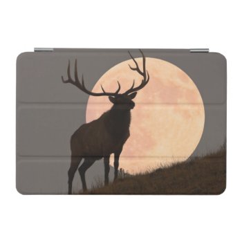 Majestic Bull Elk And Full Moon Rise Ipad Mini Cover by usyellowstone at Zazzle