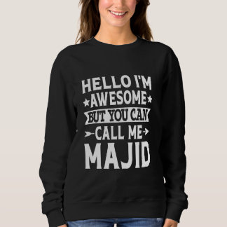 Majid Funny First Name Hello I'm Awesome Call Me M Sweatshirt