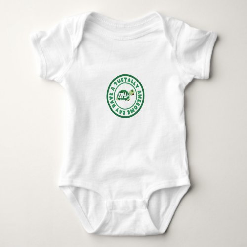 MaJk Turtle Have a turtally awesome day  Baby Bo Baby Bodysuit