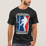 Major League Door Kicker T-shirt at Zazzle